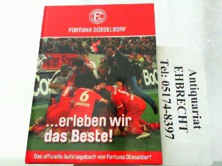 Fortuna Düsseldorf ... erleben wir das Beste ! Das offizielle Aufstiegsbuch von Fortuna Düsseldorf. Books