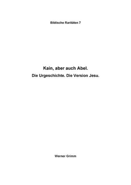 Kain, aber auch Abel: Die Urgeschichte. Die Version Jesu (Biblische Raritäten) Politics & History