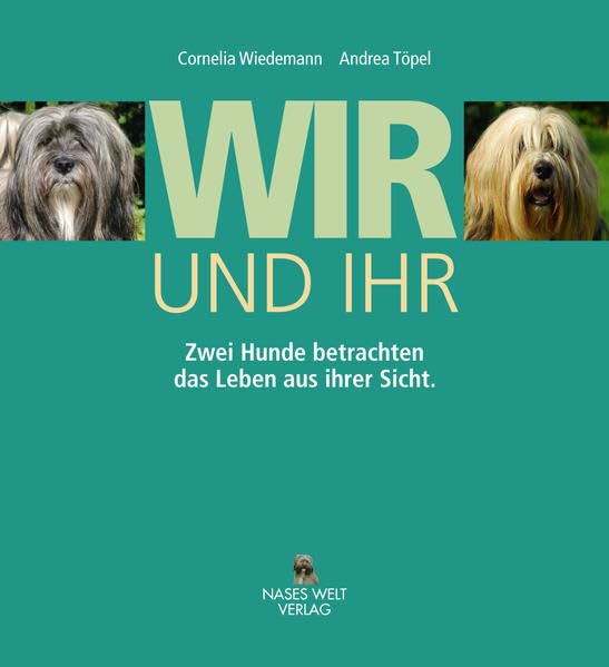 Wir und Ihr: Zwei Hunde betrachten das Leben aus ihrer Sicht Personalities