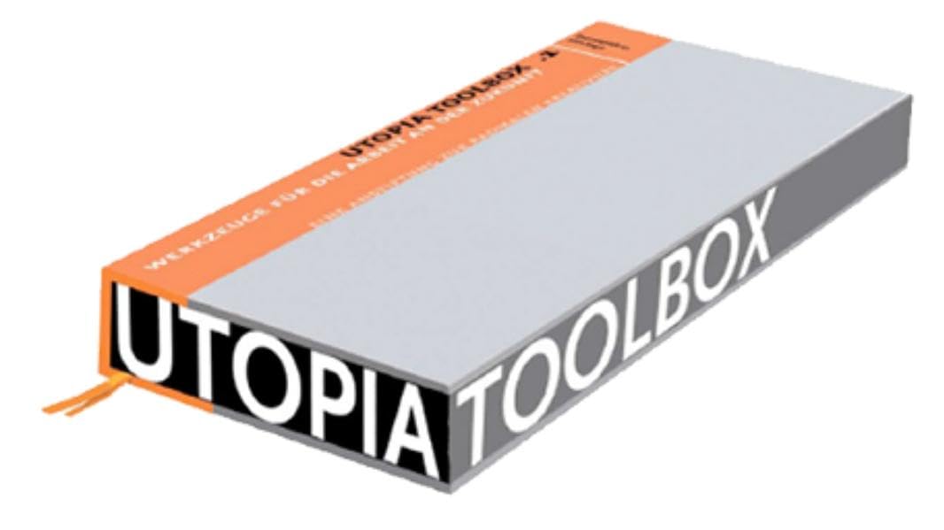 Utopia Toolbox.1: Werkzeuge für die Arbeit an der Zukunft. Eine Anstiftung zur radikalen Kreativität Film, Art & Culture