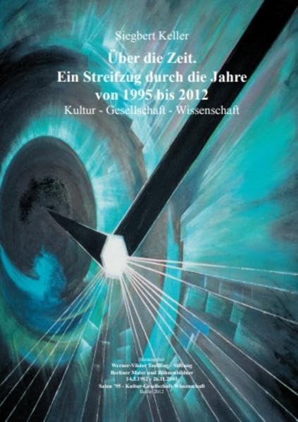 Über die Zeit: Ein Streifzug durch die Jahre von 1995-2012. Kultur - Gesellschaft - Wissenschaft Art & Literature