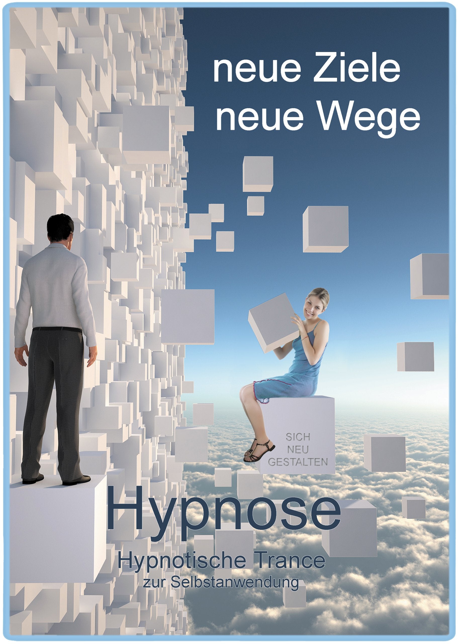 Neue Ziele, Neue Wege. Selbsthypnose.: Hypnotische Trance zur Selbstanwendung Religion & Esotericism