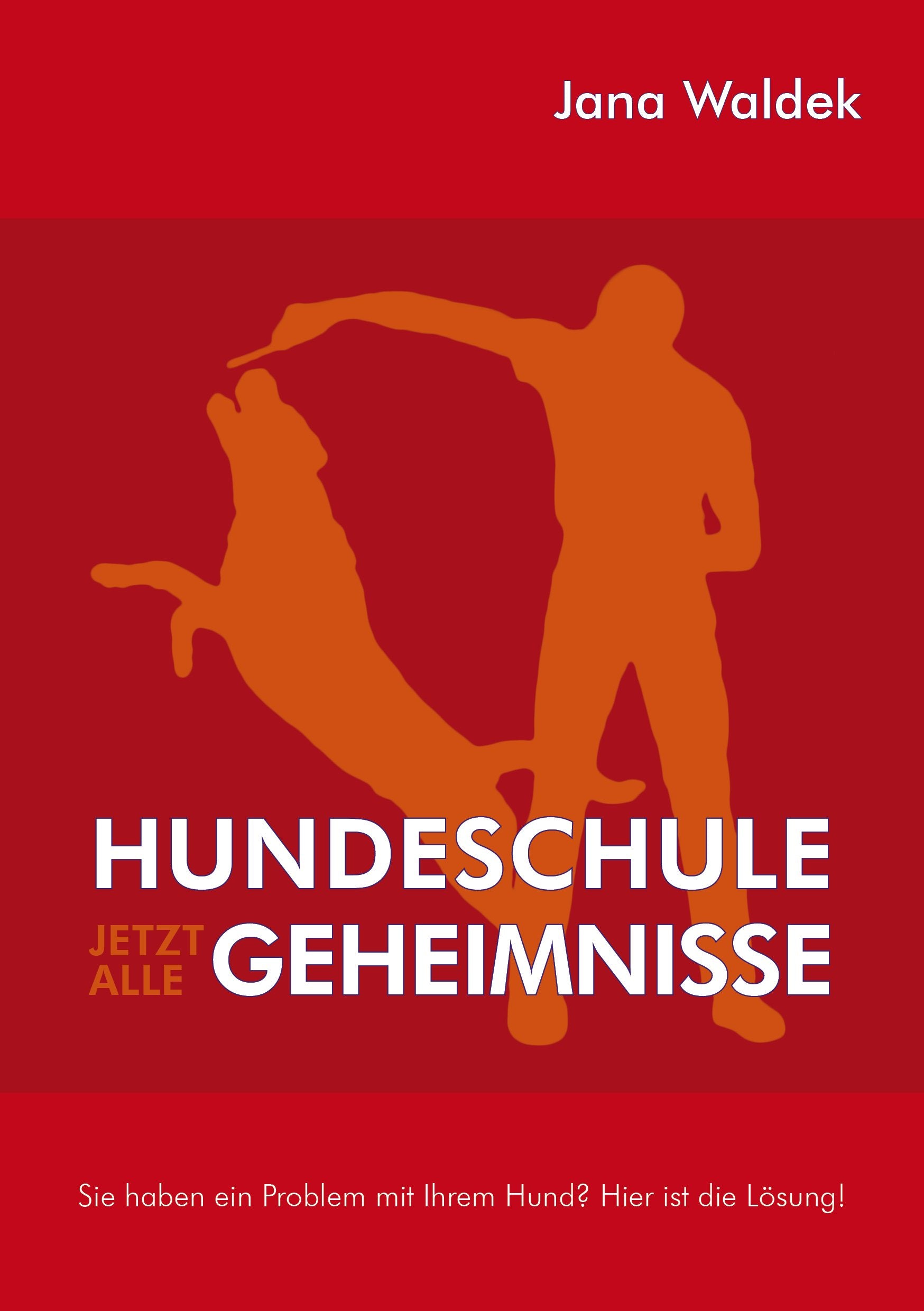 Hundeschule - Jetzt alle Geheimnisse: Sie haben ein Problem mit Ihrem Hund? Hier ist die Lösung Pets