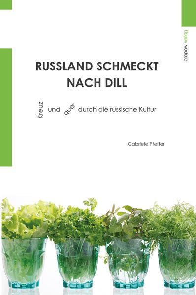 Russland schmeckt nach Dill: Kreuz und quer durch die russische Kultur Contemporary literature