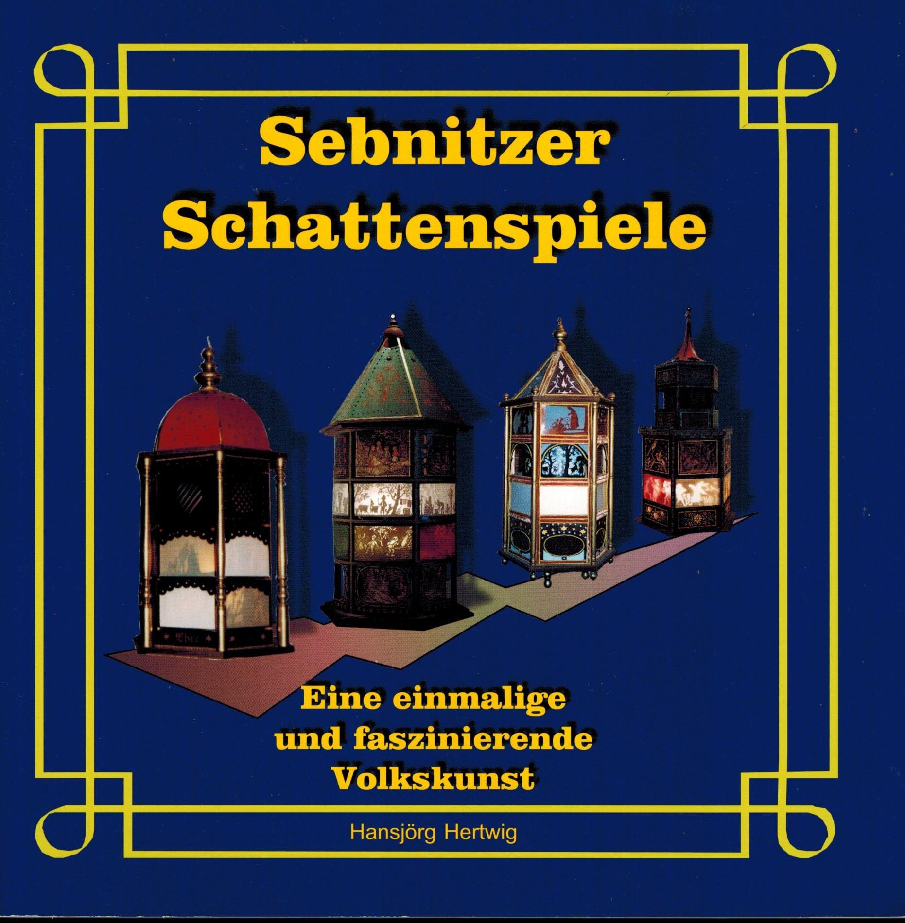 Sebnitzer Schattenspiele, eine einmalige und faszinierende Volkskunst ; herausgegeben zur Erinnerung an den 100. Todestag Adolf Tannerts Books