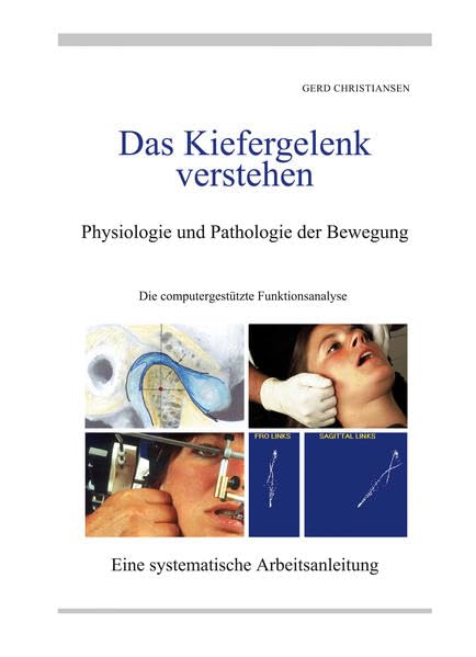 Das Kiefergelenk verstehen: Physiologie und Pathologie der Kondylenbahnen und deren Bezug zur Kondylenposition Medicine