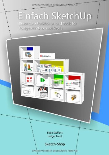 Einfach SketchUp - Besondere Funktionen und Tools für Fortgeschrittene und Profis Computer Science
