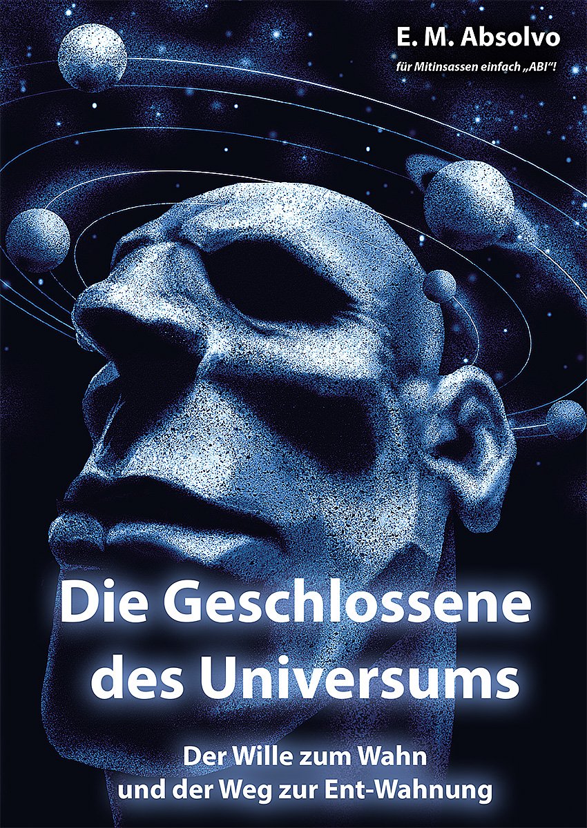 Die Geschlossene des Universums: Der Wille zum Wahn und der Weg zur Ent-Wahnung book