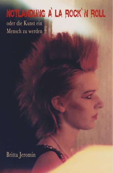 NOTLANDUNG À LA ROCK`N ROLL: oder die Kunst ein Mensch zu werden Books