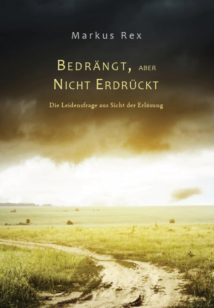 Bedrängt, aber nicht erdrückt - Die Leidensfrage aus Sicht der Erlösung Books