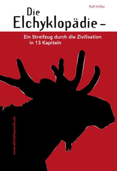 Die Elchyklopädie: Ein Streifzug durch die Zivilisation in 13 Kapiteln Lifestyle