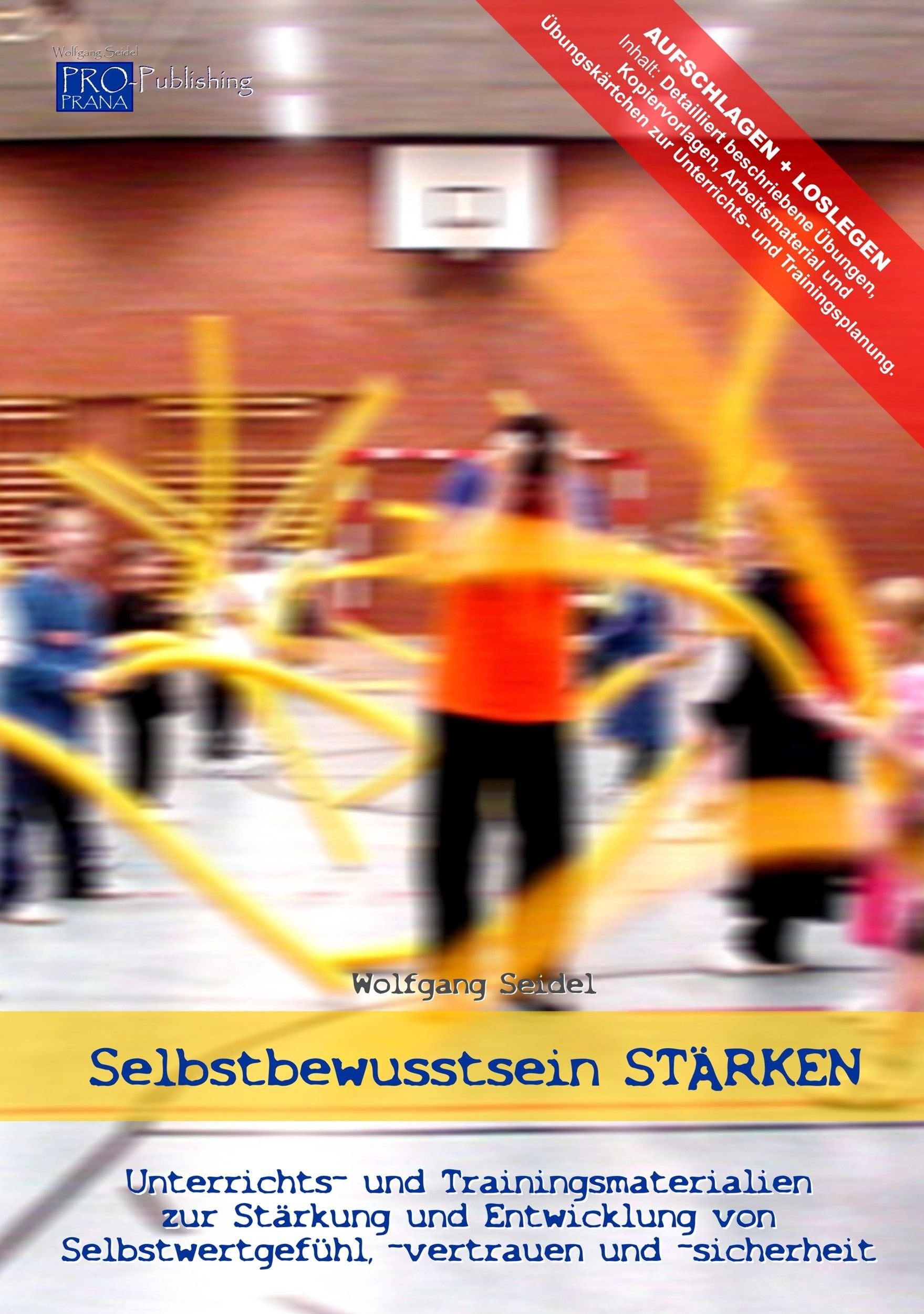 Soziale Arbeit: Selbstbewusstsein STÄRKEN - Unterrichts- und Trainingsmaterialien zur Stärkung und Entwicklung von Selbstwertgefühl, -vertrauen und -sicherheit (Buch) book