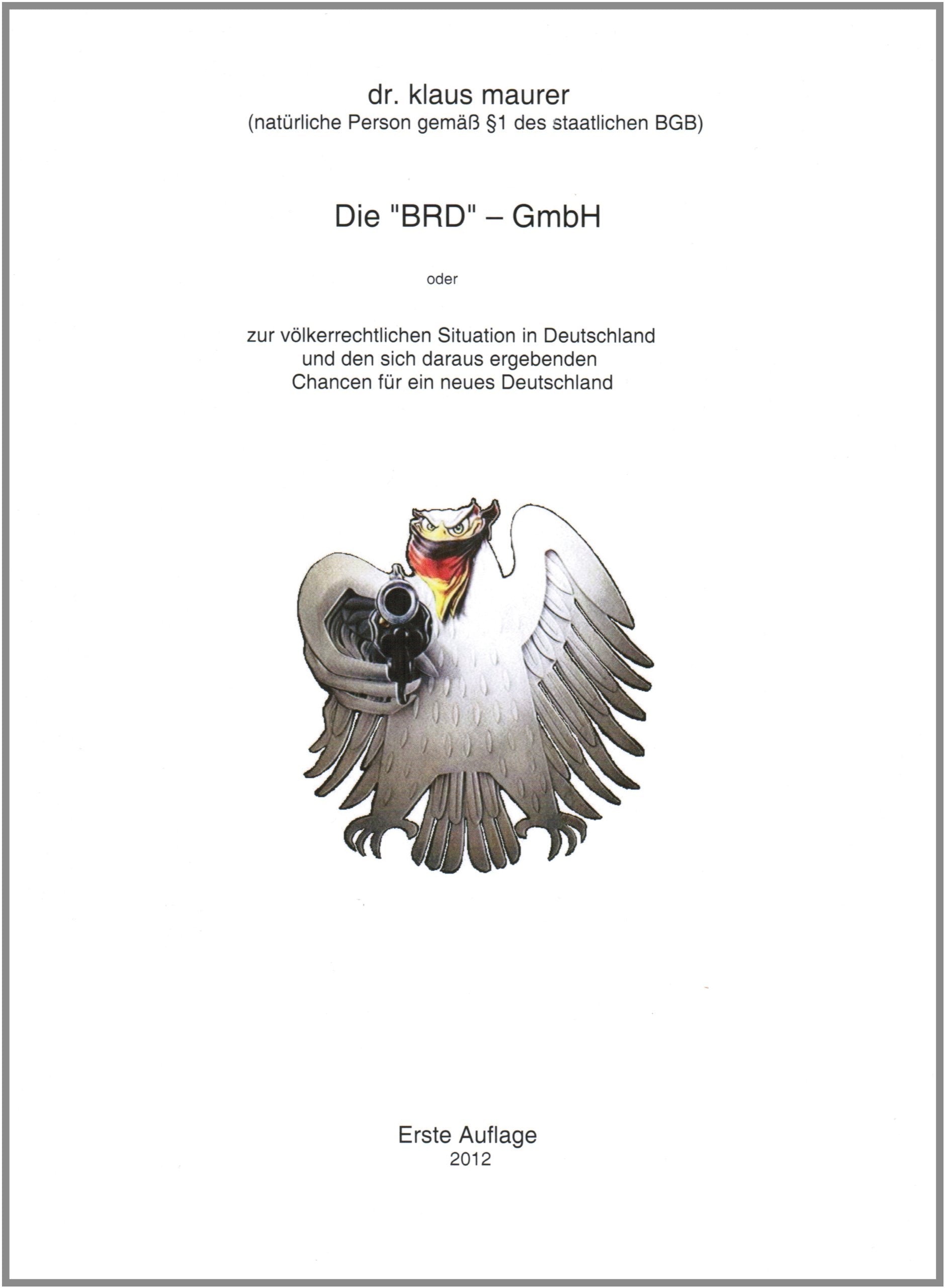Die "BRD"-GmbH (Erste Auflage): zur völkerrechtlichen Situation in Deutschland und den sich daraus ergebenden Chancen für ein neues Deutschland Politics & History