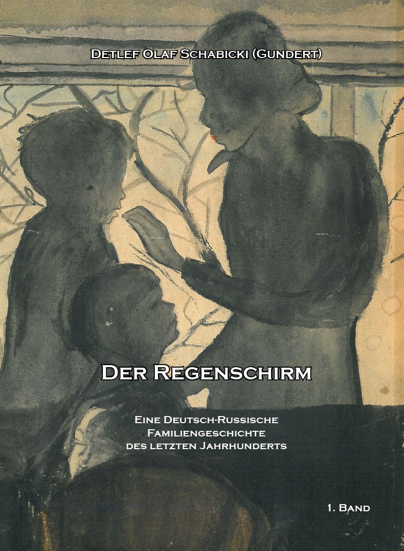 Der Regenschirm: Eine deutsch-russische Familiengeschichte des letzten Jahrhunderts, 1. Band Contemporary literature