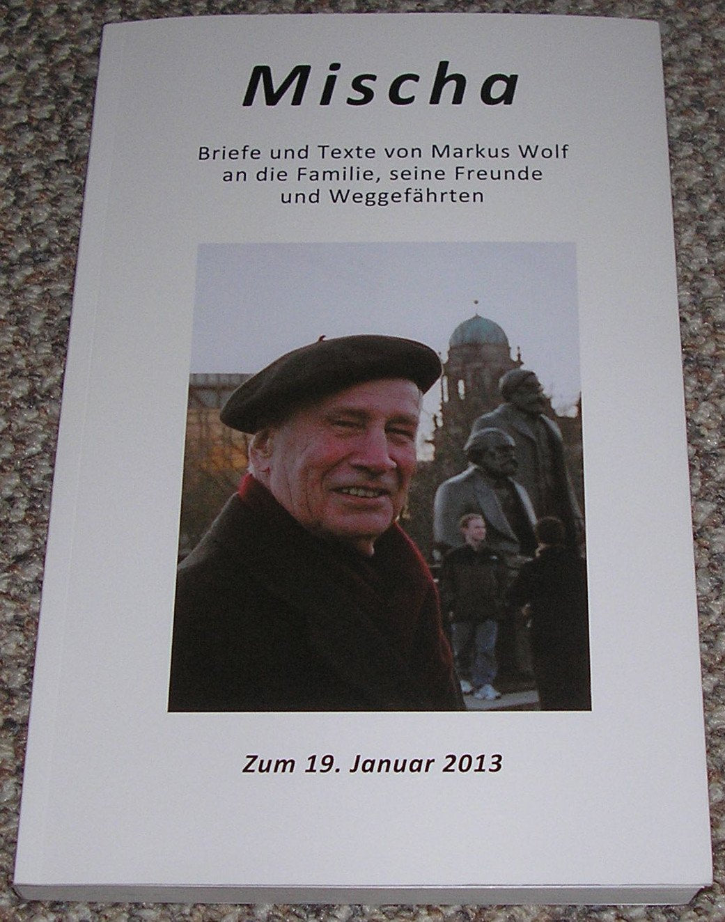 Mischa: Briefe und Texte von Markus Wolf an die Familie, seine Freunde und Weggefährten Essays & Short Stories