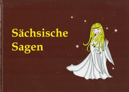 Sächsische Sagen;Illustrationen von Angelika Hoffmann, Elisa Kämpfe, Jana Pelenus Books