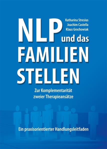 NLP und das Familien-Stellen: Zur Komplementariät zweier Therapieansätze Psychology