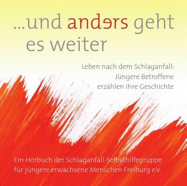 "... und anders geht es weiter": Leben nach dem Schlaganfall: Jüngere Betroffene erzählen ihre Geschichte Lifestyle