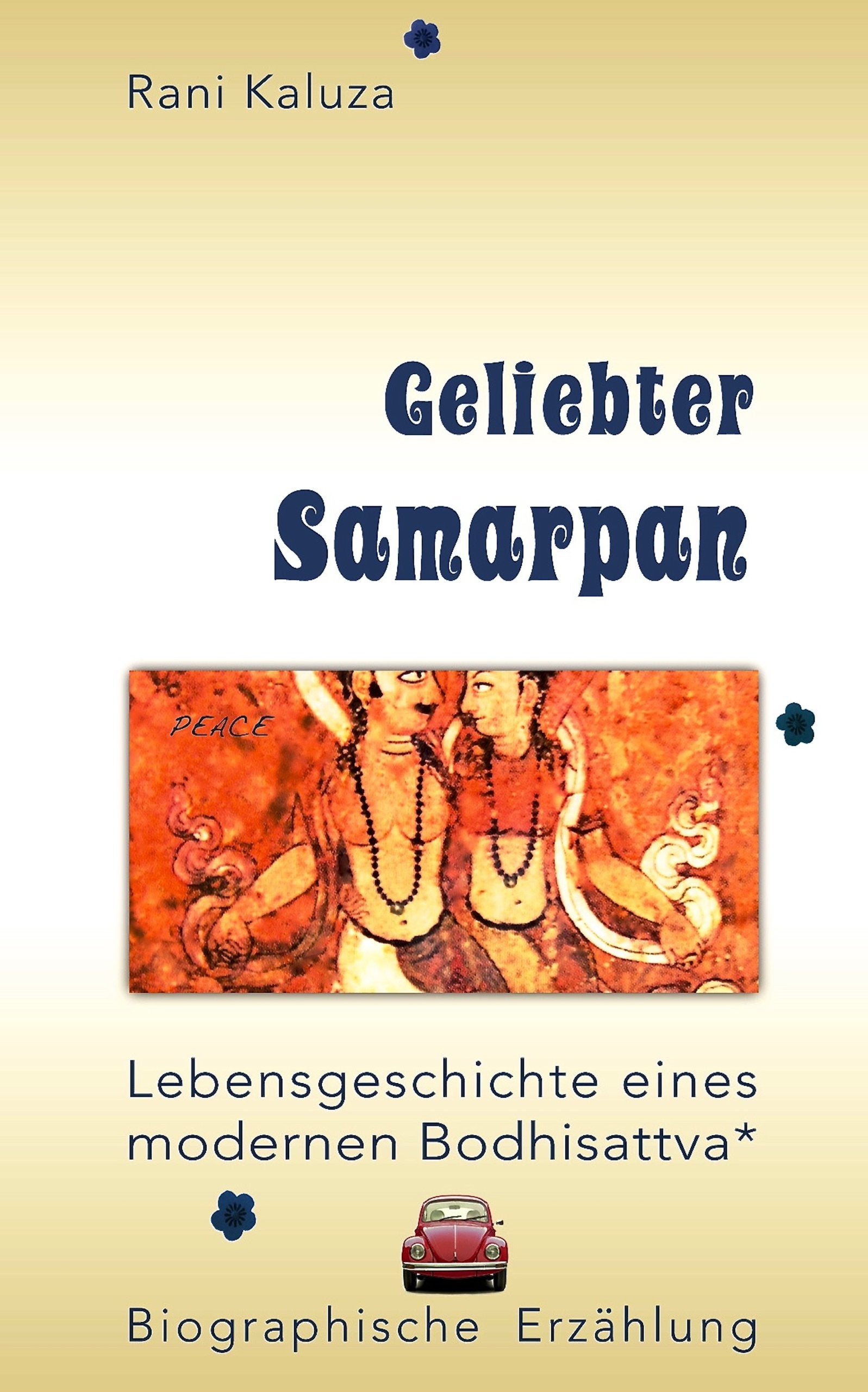 Geliebter Samarpan: Lebensgeschichte eines modernen Bodhisattva Memories