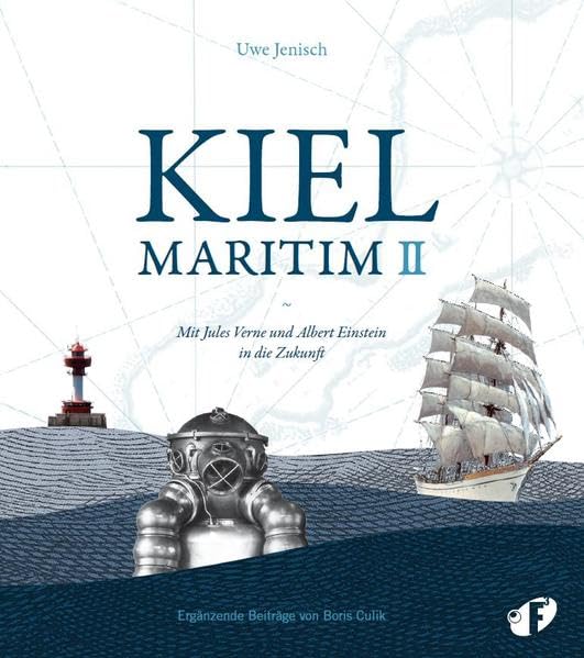 Kiel Maritim II: Mit Jules Verne und Albert Einstein in die Zukunft Natural Sciences
