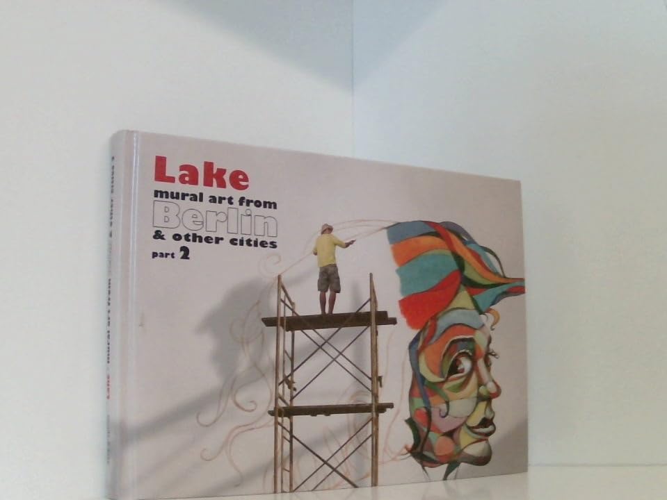 Lake - mural art from Berlin & other cities / part 2 Film, Art & Culture