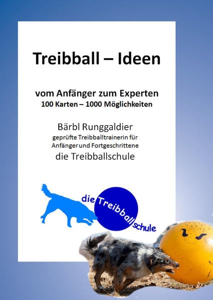 Treibball - Ideen: 140 Karten - 1000 Möglichkeiten" vom Anfänger zum Experten - 3. überarbeitete und erweiterte Auflage - Bärbl Runggaldier book