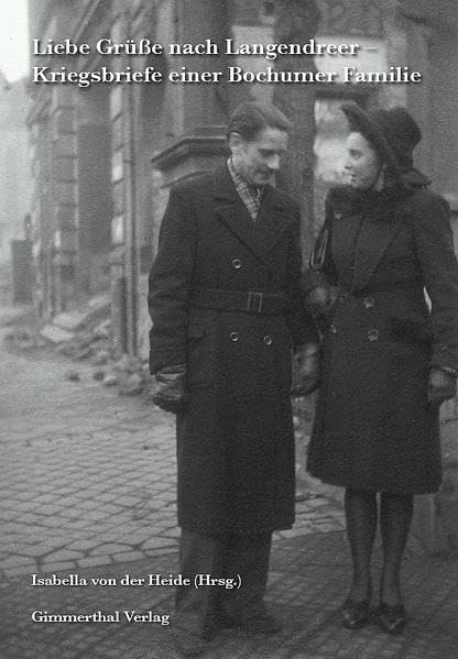 Liebe Grüsse nach Langendreer: Kriegsbriefe einer Familie aus Bochum Books