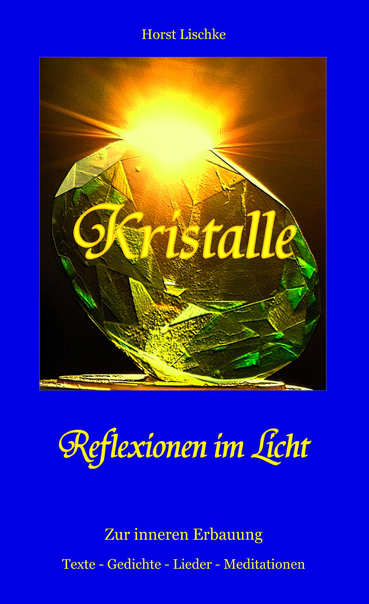 Kristalle - Reflexionen im Licht: Zur inneren Erbauung. Texte - Gedichte - Lieder - Meditationen Lifestyle