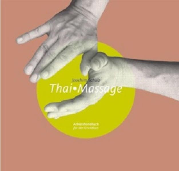 Thai Massage: Arbeitshandbuch für den Grundkurs Religion & Esotericism