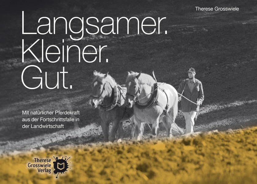 Langsamer. Kleiner. Gut.: Mit natürlicher Pferdekraft aus der Fortschrittsfalle in der Landwirtschaft Medicine