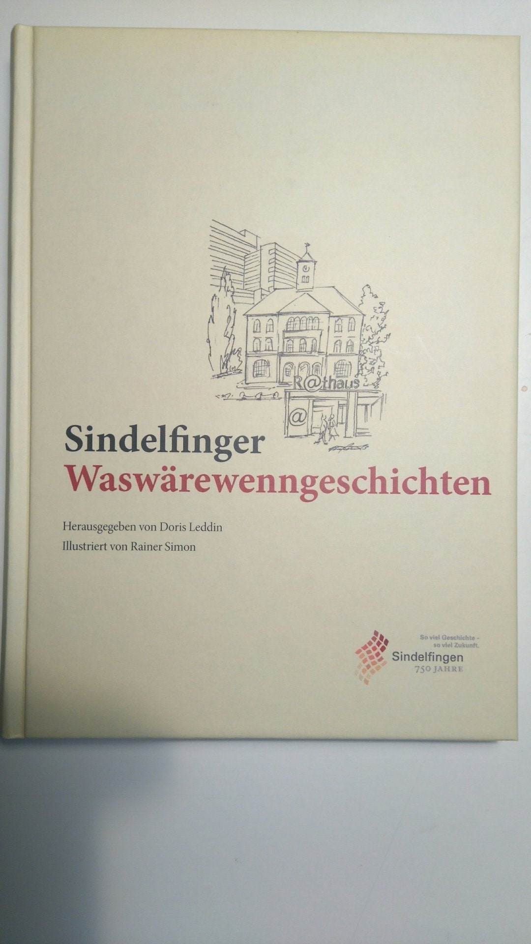Sindelfinger Waswärewenngeschichten. 21. Geschichten aus der Literaturwekstatt Sindelfingen. Books