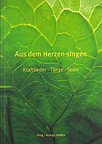 Aus dem Herzen singen: Kraftlieder - Tänze - Texte Religion & Esotericism
