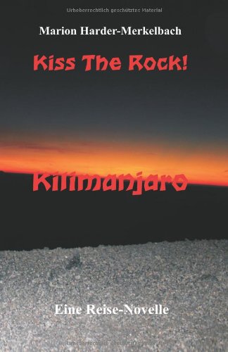 Kiss The Rock! - Kilimanjaro (Afrika, Band 2) Travel