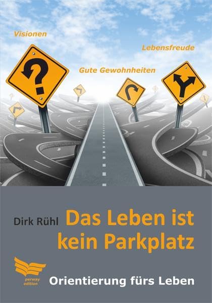 Das Leben ist kein Parkplatz: Orientierung fürs Leben Lifestyle