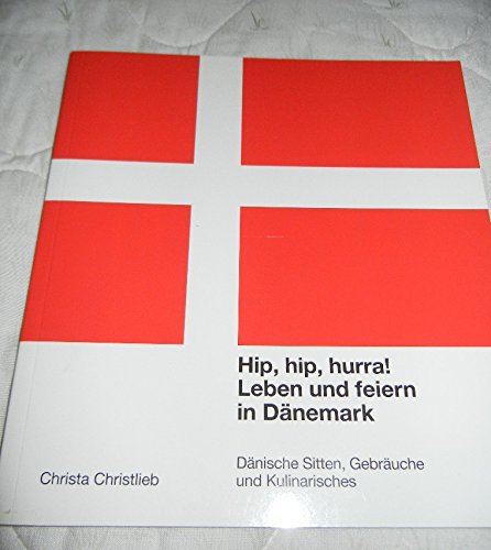 Hip, hip, hurra. Leben und feiern in Dänemark Leisure, Home & Garden