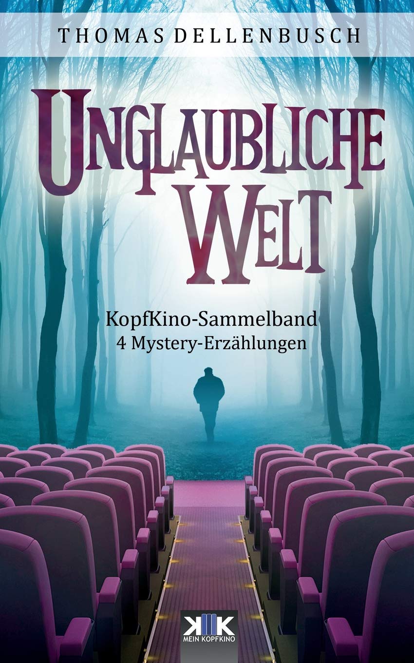 KopfKino: Unglaubliche Welt: Kopfkino-Band 1: 4 Spielfilme zum Vorgelesenwerden (KopfKino in Spielfilmlänge Sammelband, Band 1) Essays & Short Stories