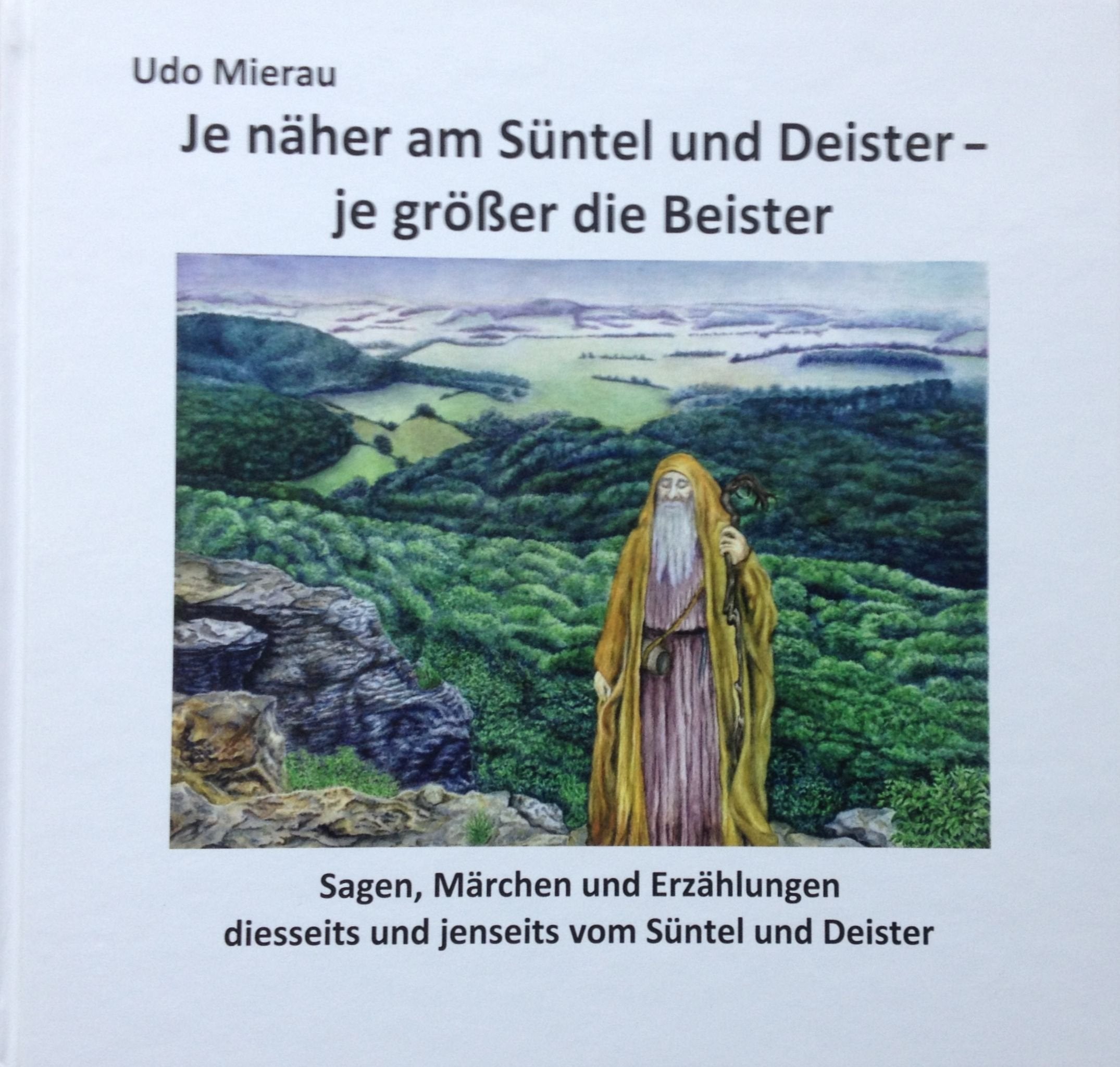 Je näher am Süntel und Deister – je größer die Beister (Sagen, Märchen und Erzählungen diesseits und jenseits vom Süntel und Deister) Books