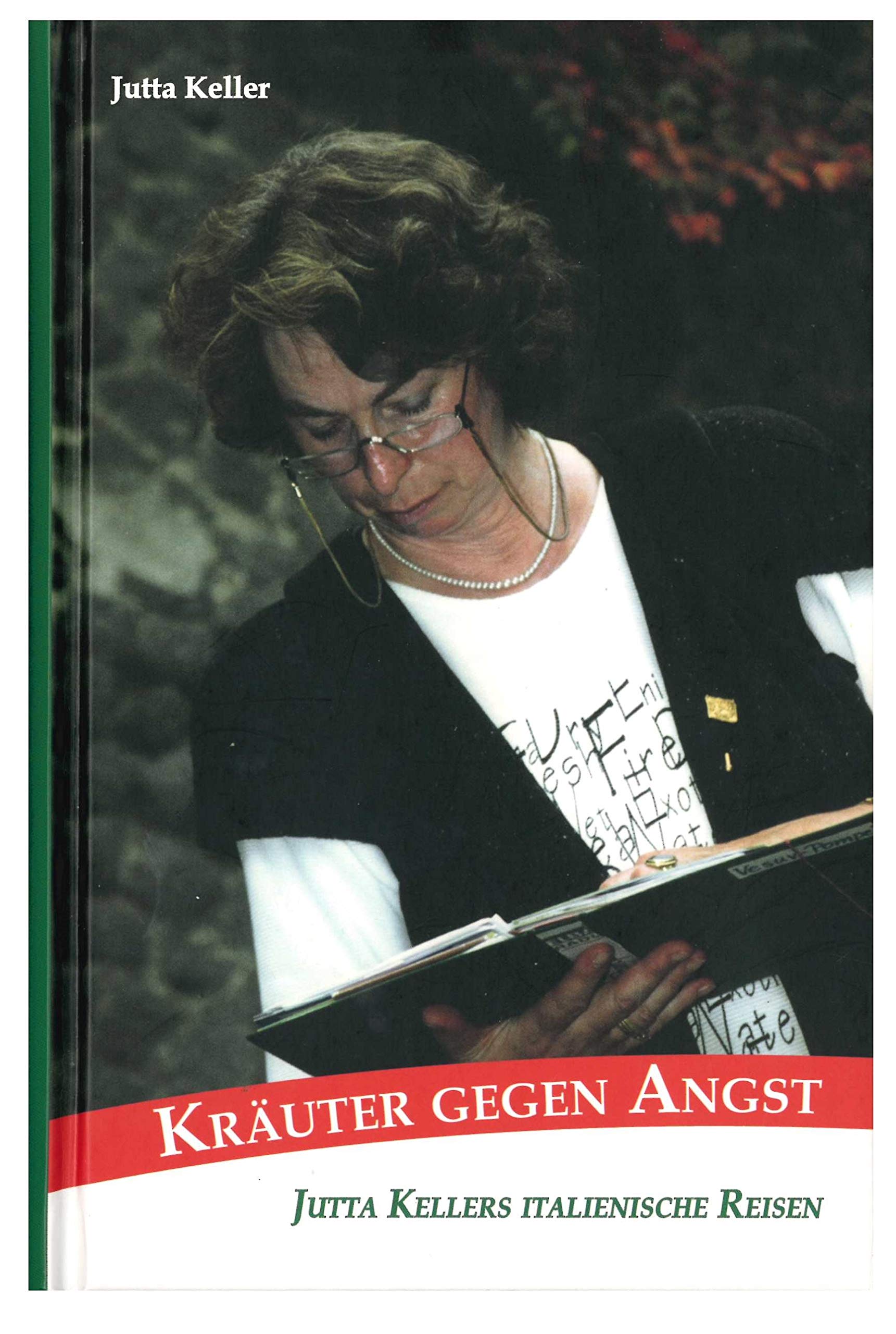 Kräuter gegen Angst. Jutta Kellers italienische Reisen Memories