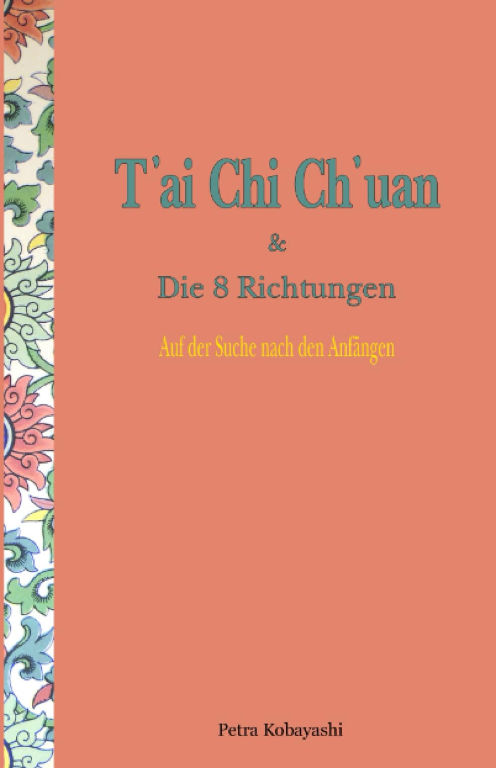 T'ai Chi Ch'uan und Die 8 Richtungen: Auf der Suche Nach den Anfängen Books