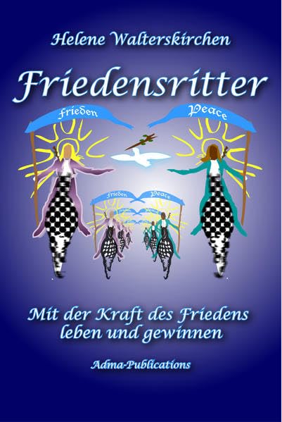 Friedensritter: Mit der Kraft des Friedens leben und gewinnen Religion & Esotericism