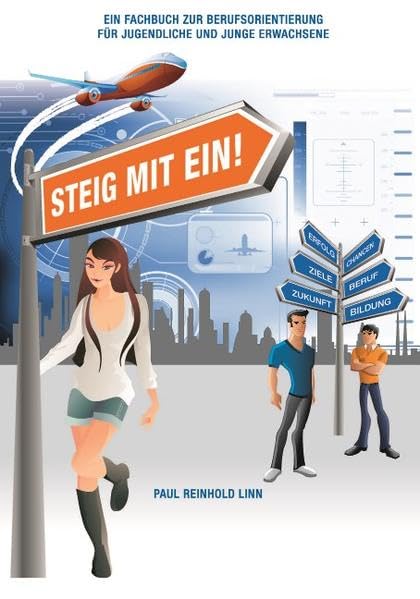 Steig mit ein!: Ein Fachbuch zur Berufsorientierung für Jugendliche und junge Erwachsene Law