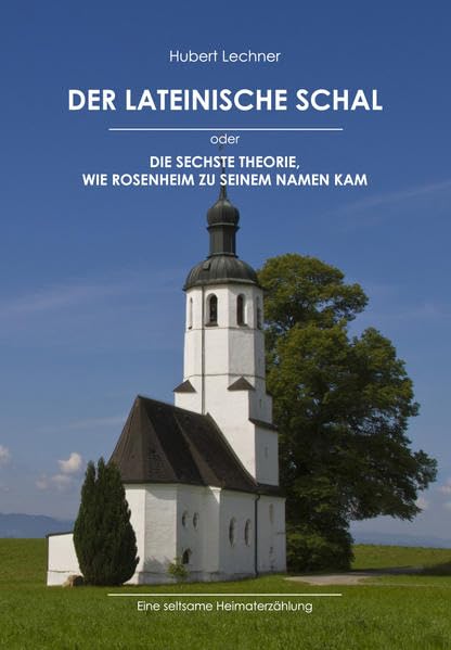 Der lateinische Schal: Oder die sechste Theorie, wie Rosenheim zu seinem Namen kam Contemporary literature
