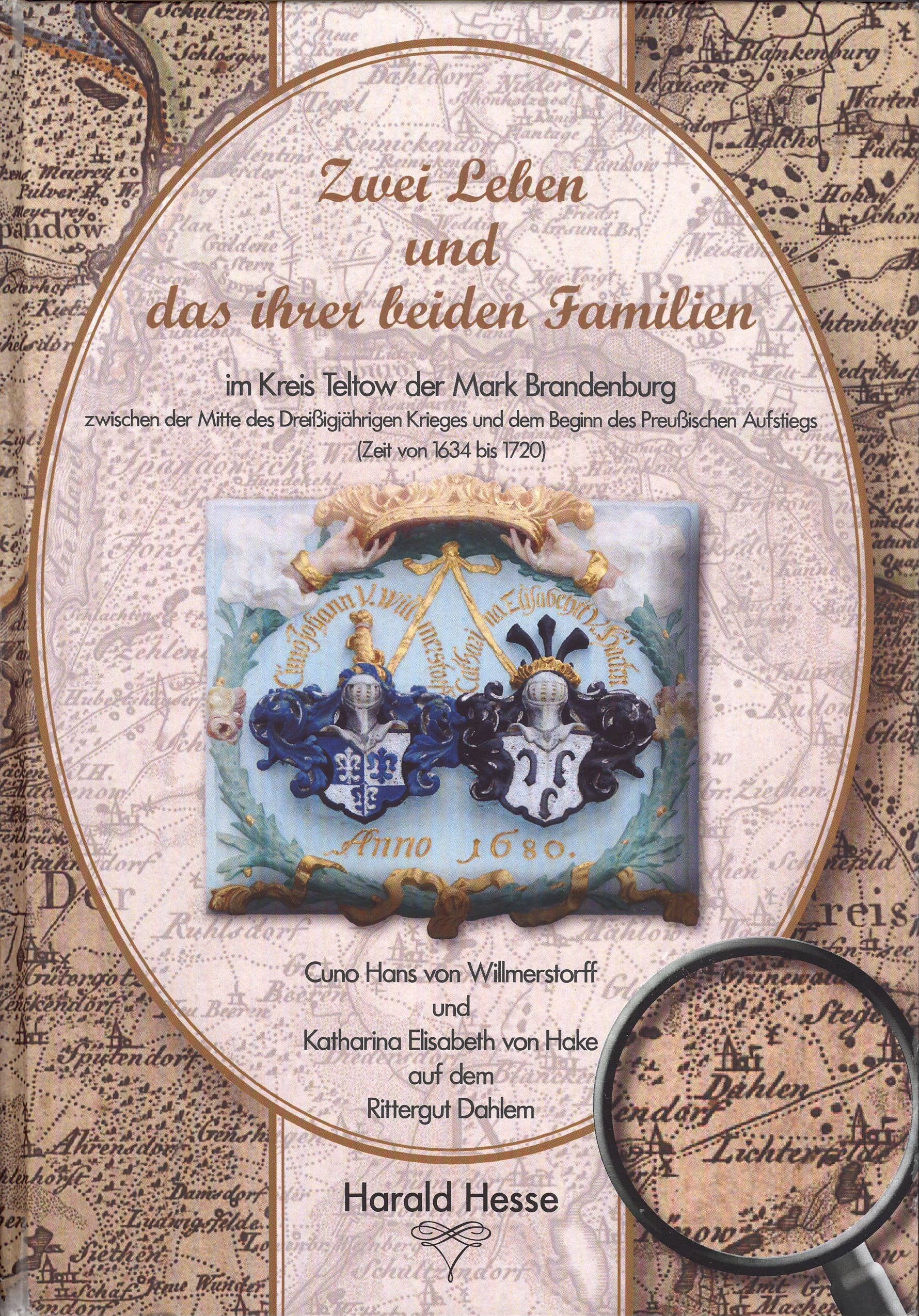 Zwei Leben und das ihrer beiden Familien im Kreis Teltow der Mark Brandenburg zwischen der Mitte des Dreißigjährigen Krieges und dem Beginn des ... Elisabeth von Hake auf dem Rittergut Dahlem German history