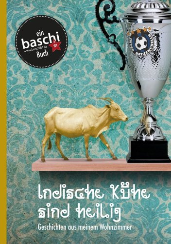 Indische Kühe sind heilig - Geschichten aus meinem ... Book Books
