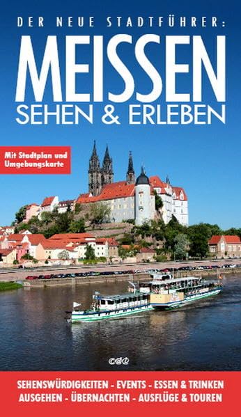 Meißen sehen & erleben: Der neue Stadtführer Leisure, Home & Garden