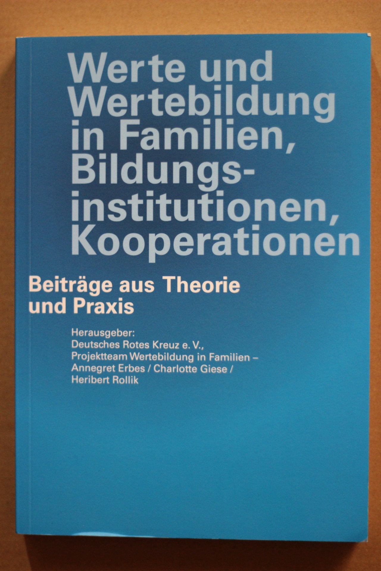 Werte und Wertebildung in Familien, Bildungsinstitutionen, Kooperationen - Beiträge aus Theorie und Praxis Books