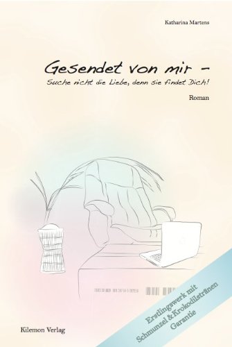 "Gesendet von mir - Suche nicht die Liebe - denn sie findet Dich!" Contemporary literature