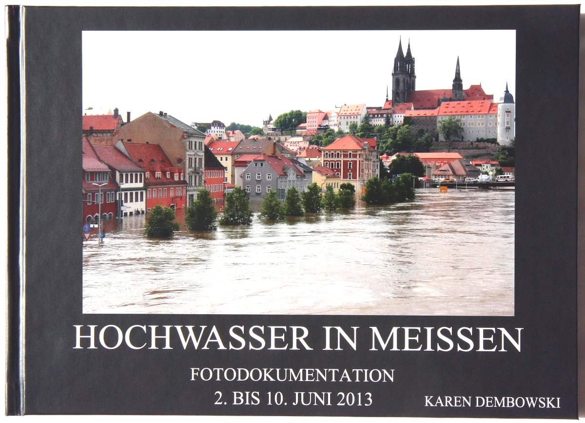 Hochwasser in Meißen Fotodokumentation 2. bis 10. Juni 2013 Books