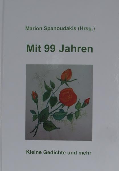 Mit 99 Jahren: Kleine Gedichte und mehr Contemporary literature