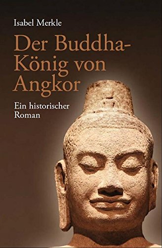 Der Buddha-König von Angkor: Ein historischer Roman Books